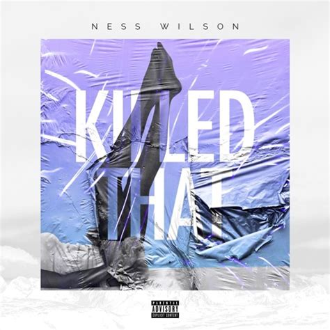 Stream Killed That By Ness Wilson Listen Online For Free On Soundcloud