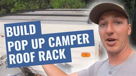 How To Build A Roof Rack For Your Pop Up Camper Youtube
