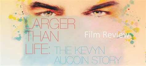 Larger Than Life The Kevyn Aucoin Story Top Tier Fandom