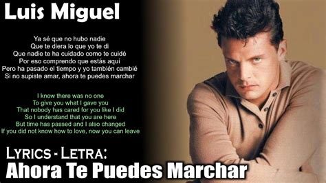 Luis Miguel Ahora Te Puedes Marchar Lyrics Spanish English Español