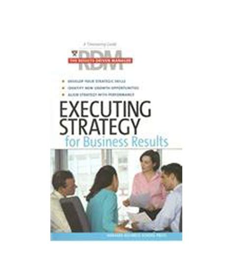 executing strategy for business results buy executing strategy for business results online at