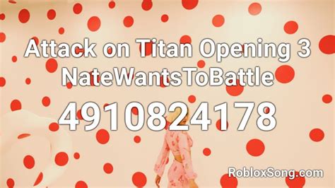 Attack On Titan Opening 3 Natewantstobattle Roblox Id Roblox Music Codes