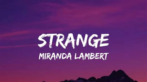 Miranda Lambert Strange Lyrics Youtube