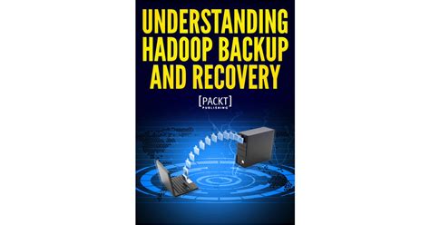 Understanding Hadoop Backup And Recovery Needs Free Packt Guide