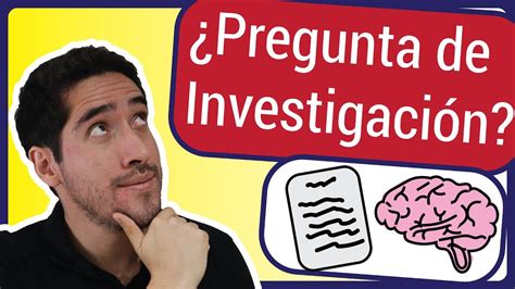 ¡tu Pregunta De InvestigaciÓn En 6 Minutos Con Ejemplos