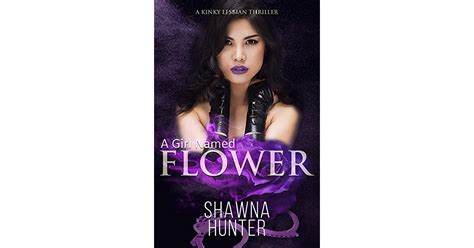 A Girl Named Flower A Kinky Lesbian Thriller By Shawna Hunter