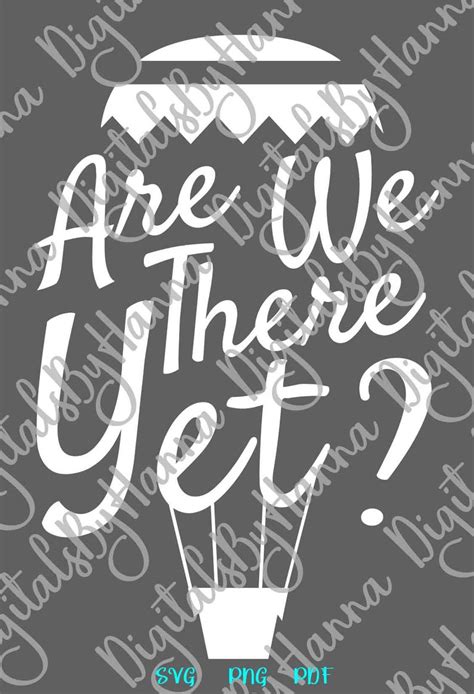Road Trip Are We There Yet Travel Quote Tee Shirt Hot Air Balloon Skyhook Cut Print Svg Files