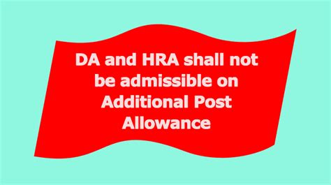 DA And HRA Shall Not Be Admissible On Additional Post Allowance