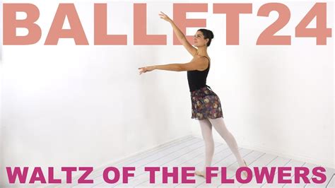 Ballet 24 Waltz Of The Flowers Full Class Youtube