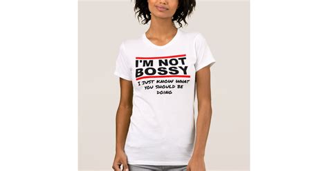 Im Not Bossy T Shirt