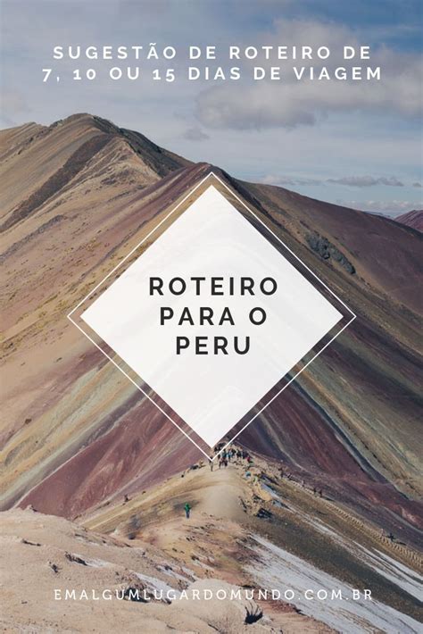 Roteiro Peru O Que Fazer No Peru Em 7 10 Ou 15 Dias Viagens