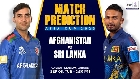 Match Prediction Afghanistan Vs Sri Lanka Match 6 Asia Cup 2023