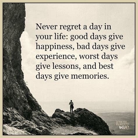 Never Regret A Day In Your Life Good Days Give Happiness