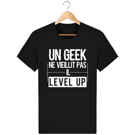 T Shirt Geek Un Geek Level Up Pour Homme La French Touch