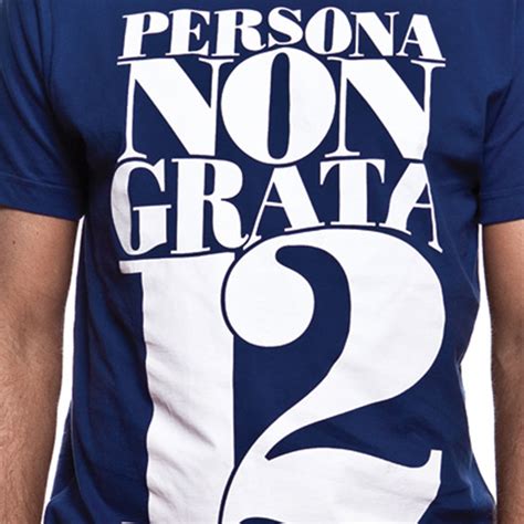 A person who has been totally disowned or is no longer acceptable or welcome, especially in or to a foreign government. Copa Persona non Grata Maglietta Casual | Vintage Football ...