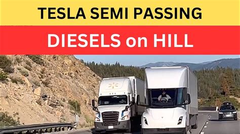 Tesla Semi Passes 2 Diesel Trucks On Steep Grades Demonstrates Superior