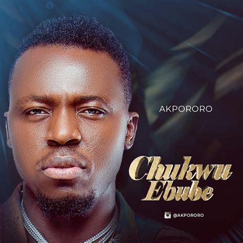 Chukwu Ebuka Akpororo Download Gospel Songs Mp3 Mp3