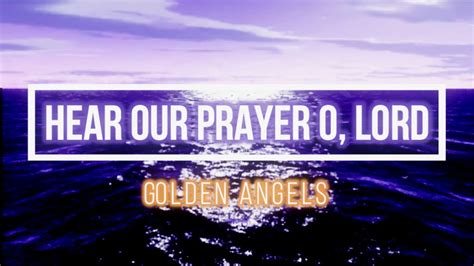 🟣 Hear Our Prayer Oh Lord With Lyrics Golden Angels Youtube