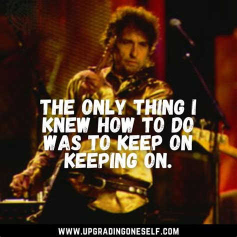 Top 16 Inspirational Quotes From The Voice Of Generation Bob Dylan