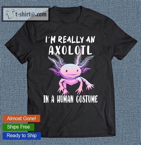 Im Really An Axolotl In A Human Funny Halloween Costume T Shirt