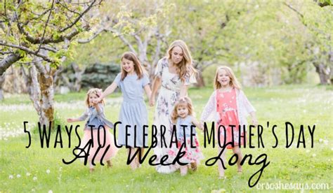 5 Ways To Celebrate Mothers Day All Week Long She Elise