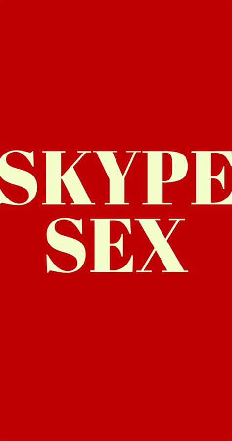 Skype Sex 2020 Photo Gallery Imdb