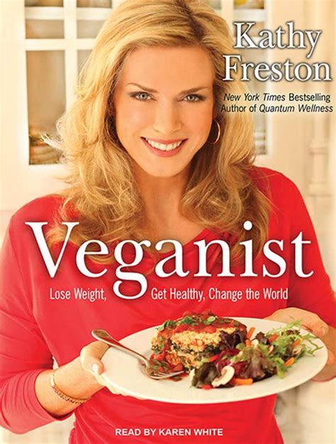 Veganist Lose Weight Get Healthy Change The World Freston Kathy