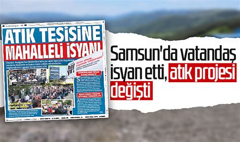 Samsun da vatandaş isyan etti atık projesi değişti SAMSUN HABER