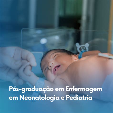 Pós Graduação Em Enfermagem Em Neonatologia E Pediatria Bolsas Pós