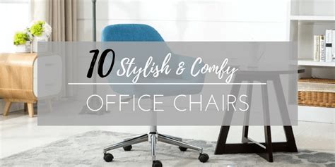 10 Comfy And Stylish Office Chairs Chic Home Life