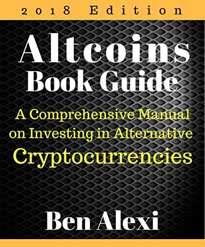 Altcoins Book Guide A Comprehensive Manual On Investing In Alternative