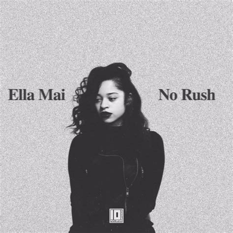 No Rush By Ella Mai Free Listening On Soundcloud