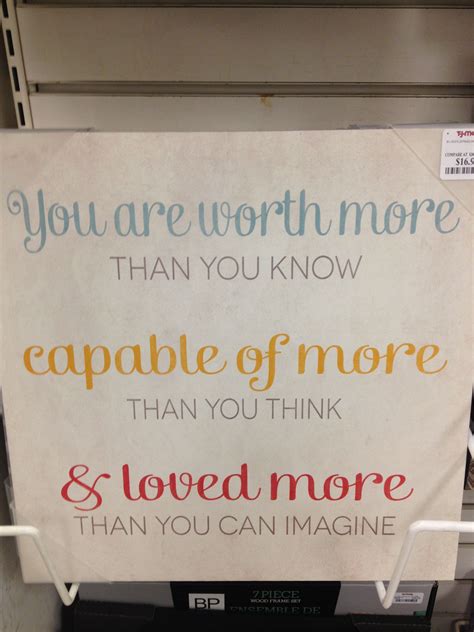 You Are Worth More Than You Know Capable Of More Than