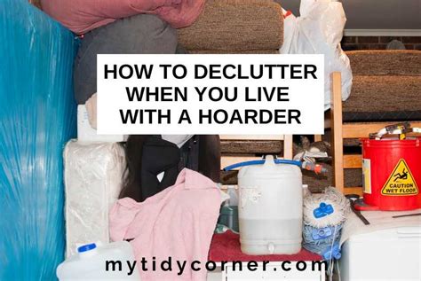 How To Declutter When You Live With A Hoarder 8 Helpful Tips