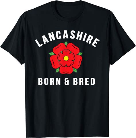 Lancashire Born And Bred Proud Northerner Red Rose T Shirt