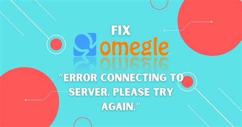 Troubleshooting Omegle Fixing Server Connection Errors