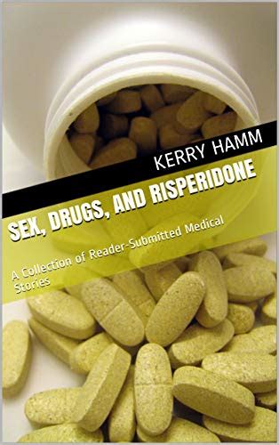 Sex Drugs And Risperidone A Collection Of Reader Submitted Medical