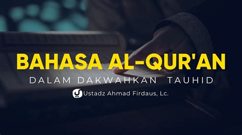 Bahasa Al Quran Dalam Mendakwahkan Tauhid Ustadz Ahmad Firdaus