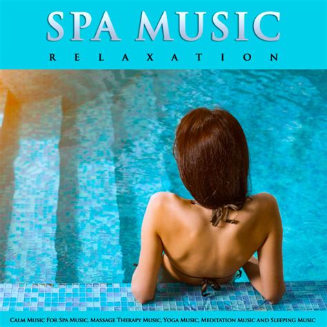 Spa Music Relaxation Calm Music For Spa Music Massage Therapy Music