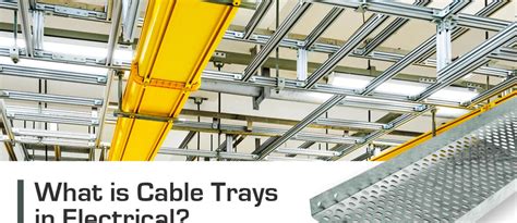 What Is Cable Trays In Electrical And Uses Advantages