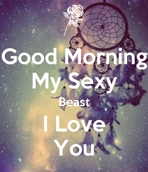 Good Morning My Sexy Beast I Love You Poster Shannonbrownsell Keep