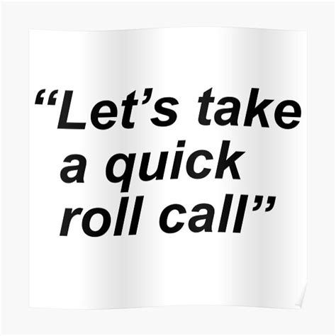 Lets Take A Quick Roll Call Poster By Rogervdb Redbubble