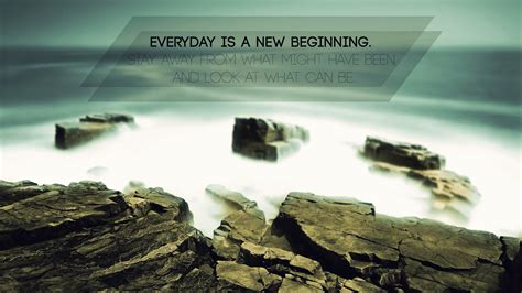 Everyday Is A New Beginning Hd Inspirational Wallpapers Hd Wallpapers