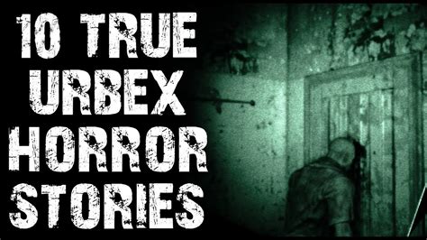 10 True Disturbing And Creepy Urban Exploration Horror Stories Scary