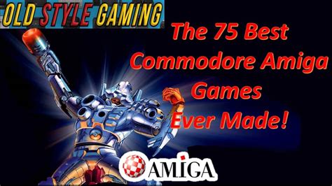 The 75 Best Commodore Amiga Games Ever Made Youtube