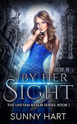 By Her Sight A Fantasy Romance The Unitam Realm Series Book Ebook Hart Sunny Amazon Co