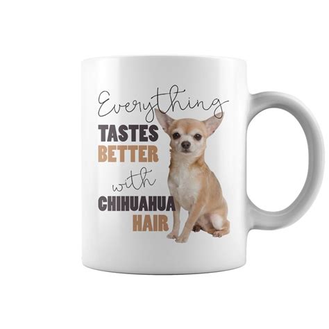 Everything Tastes Better With Chihuahua Hair On It Coffee Mug Mugs