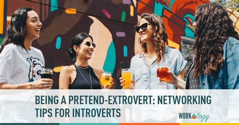 Being A Pretend Extrovert Networking Tips For Introverts