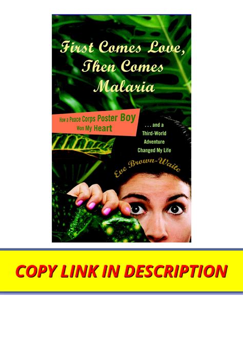 Pdf Read Online First Comes Love Then Comes Malaria How A Peace Corps