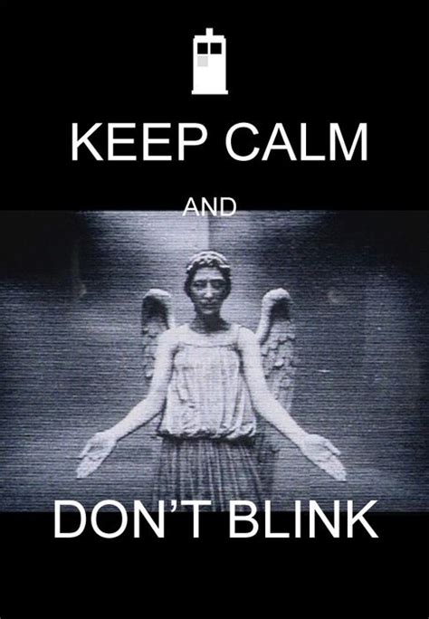 Dont Blink Dr Who Pinterest Keep Calm Dont Blink And Blink Blink